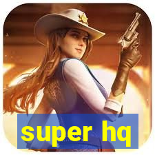 super hq